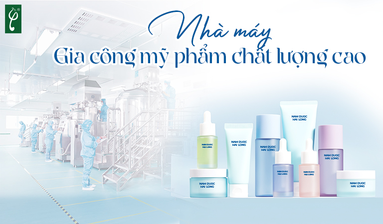 nhà máy gia công mỹ phẩm chất lượng cao