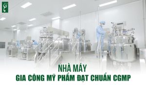 nhà máy gia công mỹ phẩm đạt chuẩn CGMP