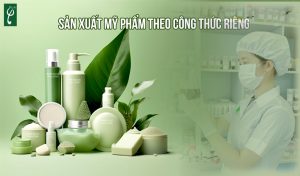 sản xuất mỹ phẩm theo công thức riêng