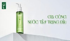 gia công nước tẩy trang dầu