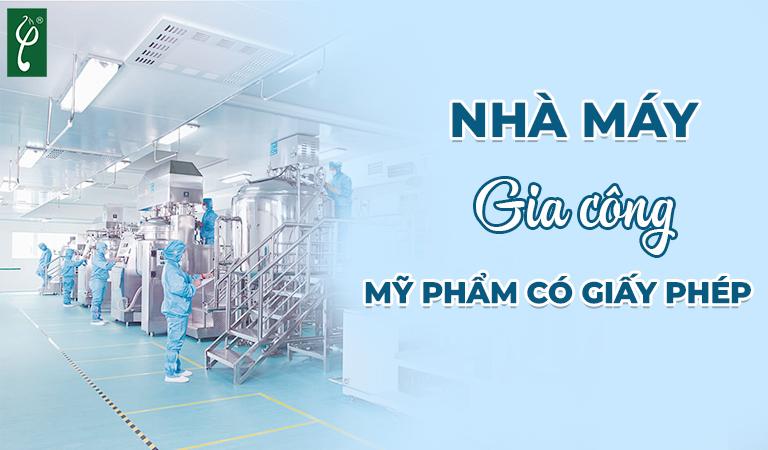 Nhà máy gia công mỹ phẩm có giấy phép