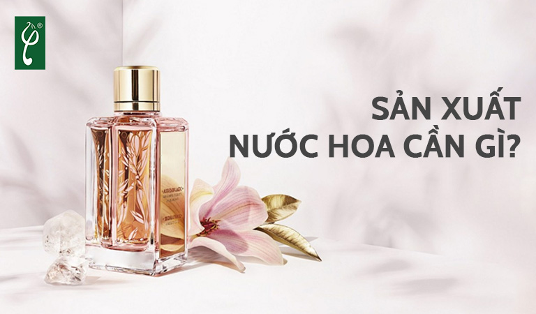 Sản xuất nước hoa cần gì