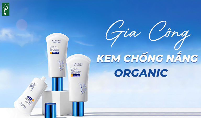gia công kem chống nắng organic