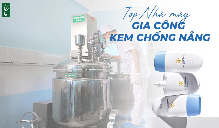 Top nhà máy gia công kem chống nắng