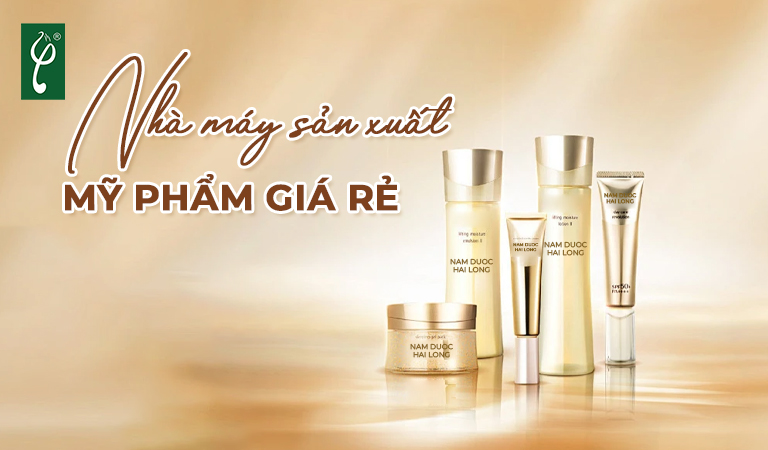 Nhà máy sản xuất mỹ phẩm giá rẻ