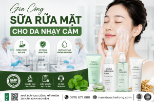Gia Công Sữa Rửa Mặt Cho Da Nhạy Cảm