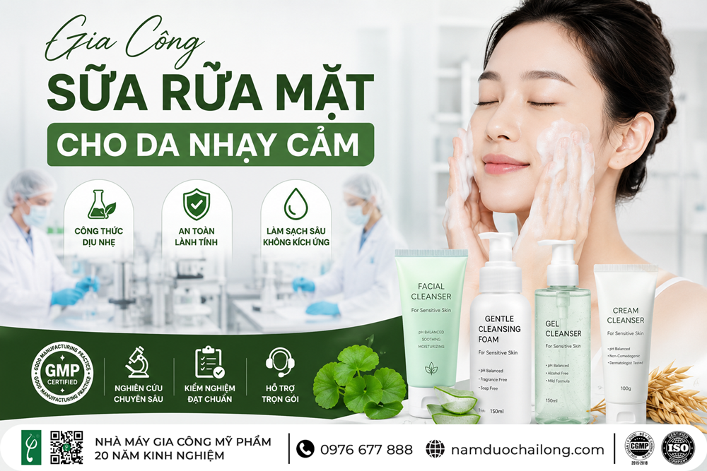 Gia Công Sữa Rửa Mặt Cho Da Nhạy Cảm