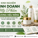 Kinh nghiệm kinh doanh mỹ phẩm thương hiệu riêng