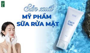 sản xuất mỹ phẩm sữa rửa mặt