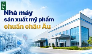 Nhà máy sản xuất mỹ phẩm chuẩn châu Âu