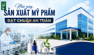 Nhà máy sản xuất mỹ phẩm đạt chuẩn an toàn