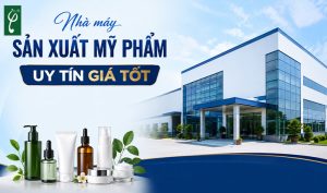 nhà máy sản xuất mỹ phẩm uy tín giá tốt