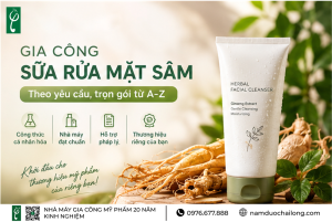 Gia Công Sữa Rửa Mặt Sâm