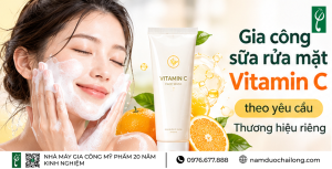 Gia Công Sữa Rửa Mặt Vitamin C